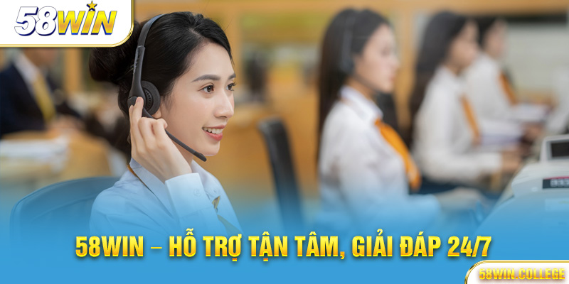 58Win – Hỗ trợ tận tâm, giải đáp 24/7
