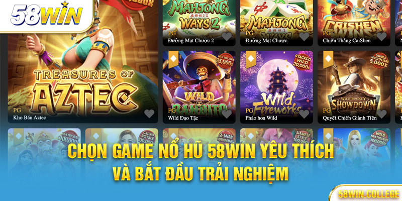 Chọn game Nổ hũ 58Win