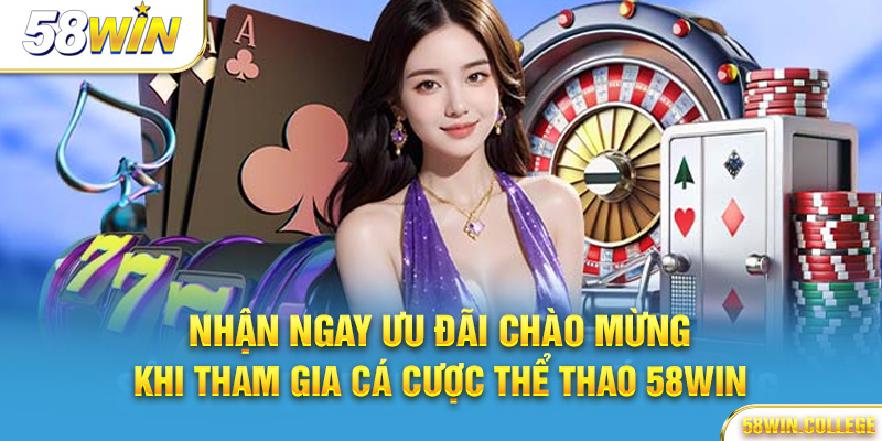 Khuyến mãi Thể thao 58Win cho người mới